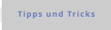 Tipps und Tricks