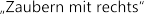 „Zaubern mit rechts“